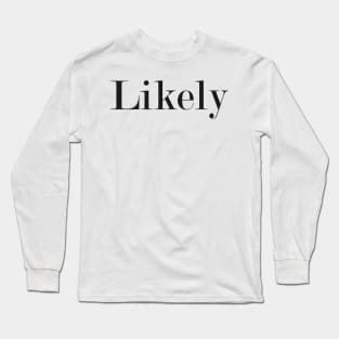 LIKELY Long Sleeve T-Shirt